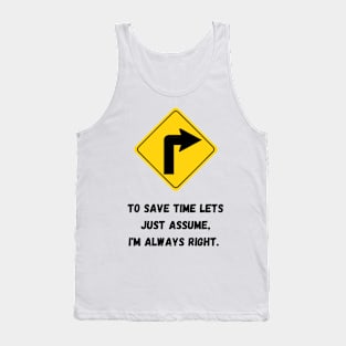 i am always right Tank Top